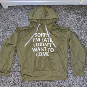 Sorry i’m late i didn’t want to come hoodie